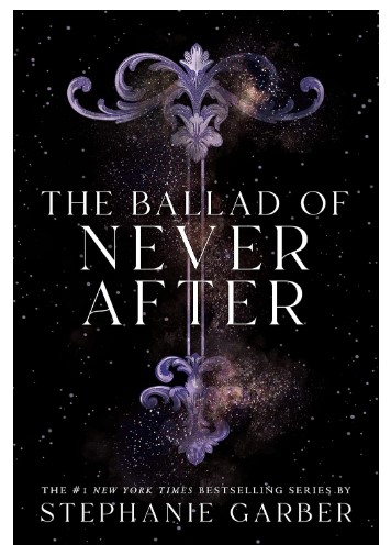 The Ballad of Never After (Once Upon a Broken Heart #2) by Stephanie Garber: A Review